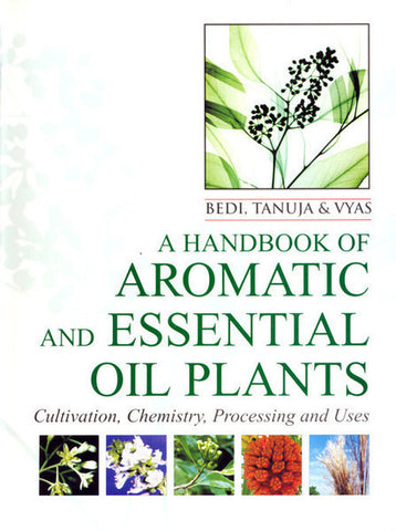 A Handbook of Aromatic and Essential Oil Plants