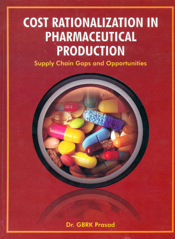 Cost Rationalization in Pharmaceutical Production Supply Chain Gaps and Opportunities